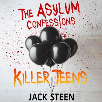 The Asylum Confessions: Killer Teens