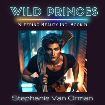 Wild Princes: Sleeping Beauty Inc. Book 5