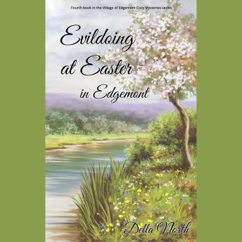 Evildoing at Easter in Edgemont: Fourth book in the Village of Edgemont cozy mystery series