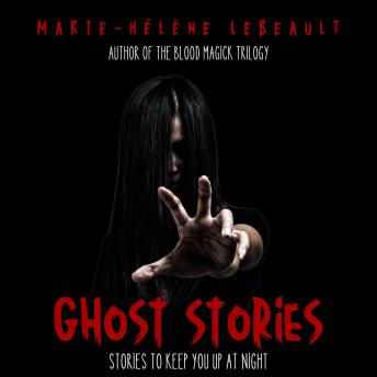Ghost Stories: Stories to Keep you up at Night