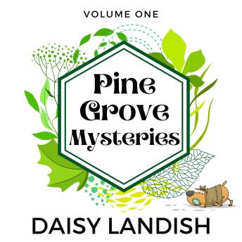 Pine Grove Mysteries - Volume 1: A Collection of Cozy Mysteries