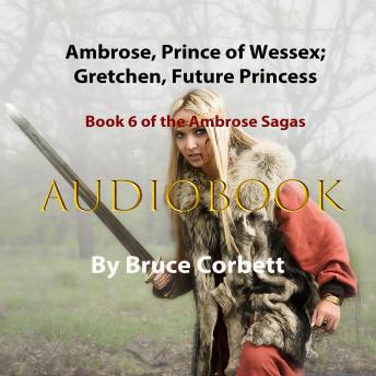 Ambrose, Prince of Wessex; Gretchen, Future Princess