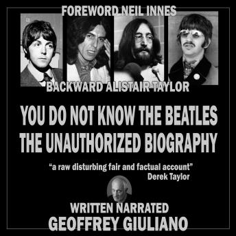 You Do Not Know The Beatles: The Unauthorized Biography