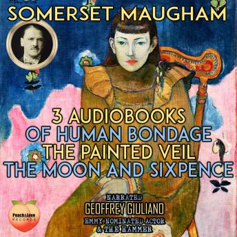 Download 3 Audiobooks Somerset Maugham: Of Human Bondage The Painted Veil The Moon And Sixpence by Somerset Maugham