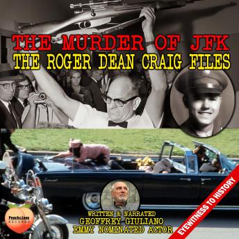The Murder Of JFK: The Roger Dean Craig Files