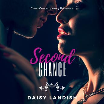 Second Chance: Clean Contemporary Romance