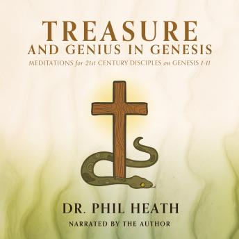 Treasure and Genius in Genesis: Meditations for 21st Century Disciples on Genesis 1-11