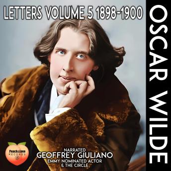 Oscar Wilde: Letters Volume 5 1898-1900