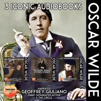Oscar Wilde 3 Iconic Audiobooks: An Ideal Husband, The Happy Prince & Other Stories, Lady Windermere's Fan