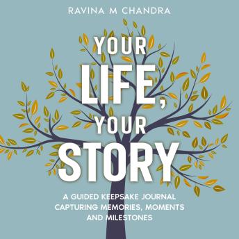 Your Life, Your Story: A Guided Keepsake Journal Capturing Memories, Moments and Milestones - Personalized Questions and Thoughtful Prompts to Share the Gift of Your Life's Journey