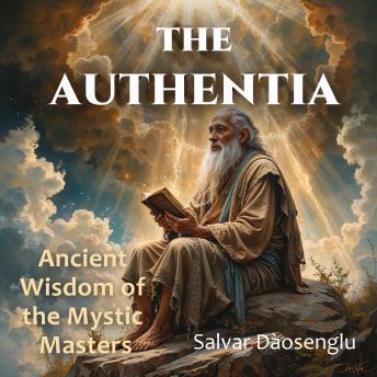 theWAY of The Authentia: Ancient Wayist Wisdom for the Modern Seeker