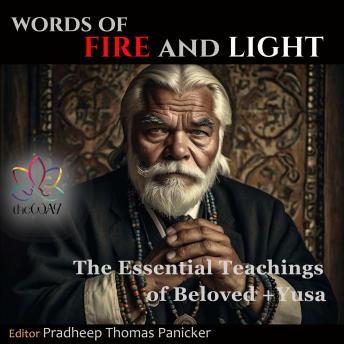 Words of Fire and Light: The Essential Teachings of Beloved +Yusa