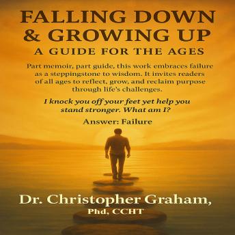 Falling Down and Growing Up: A Guide for the Ages