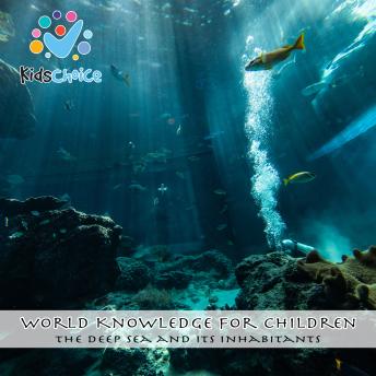 The Deep Sea and Its Inhabitants: World Knowledge for Children