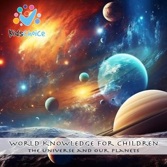 The Universe And Our Planets: World knowledge for children