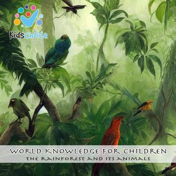 The Rainforest and its Animals: World Knowledge for Children