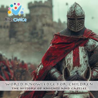 The History of Knights and Castles: World Knowledge for Children