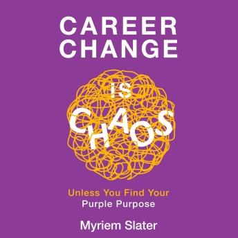 Career Change is Chaos: Unless You Find Your Purple Purpose