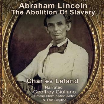 Abraham Lincoln: The Abolition Of Slavery