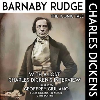 Barnaby Rudge The Iconic Tale: With A Lost Charles Dicken's Interview