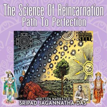 The Science Of Reincarnation: Path To Perfection