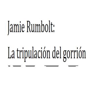 Jamie Rumbolt: La tripulación del gorrión