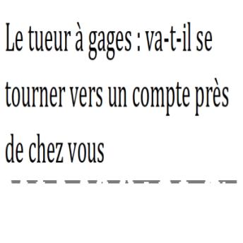 [French] - Le tueur à gages :: va-t-il se tourner vers un compte près de chez vous