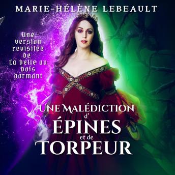 [French] - Une malédiction d'épines et de torpeur: Une version revisitée de la Belle au bois dormant