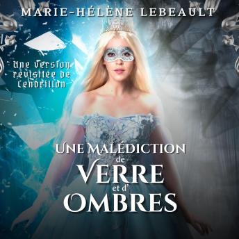 [French] - Une malédiction de verre et d'ombres: Une version revisitée de Cendrillon