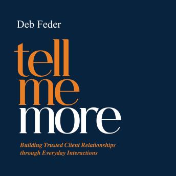 Tell Me More: Building Trusted Client Relationships through Everyday Interactions