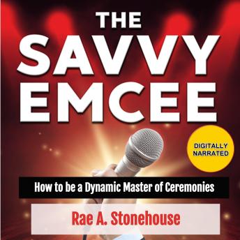 The Savvy Emcee: How to be a Dynamic Master of Ceremonies