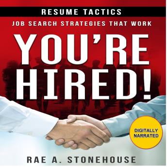 Download You’re Hired! Resume Tactics: Job Search Strategies That Work by Rae A. Stonehouse