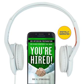 You’re Hired! Job Interview Preparation: Job Search Strategies That Work