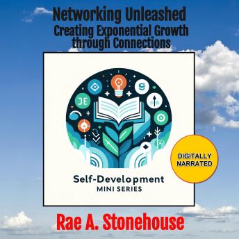 Networking Unleashed: Creating Exponential Growth through Connections