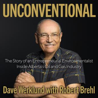 Unconventional: The Story of an Entrepreneurial Environmentalist Inside Alberta's Oil and Gas Industry