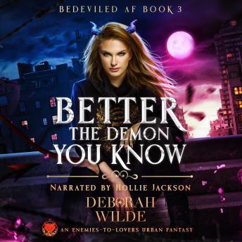 Better the Demon You Know: An Enemies-to-Lovers Urban Fantasy