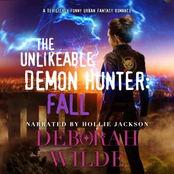 The Unlikeable Demon Hunter: Fall: A Devlishly Funny Urban Fantasy Romance