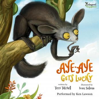Aye-Aye Gets Lucky: Endangered & Misunderstood Book 1