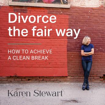 Divorce the fair way: How to achieve a clean break