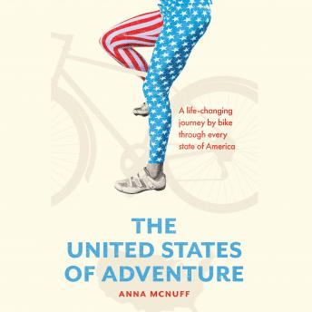 Download United States of Adventure: A life-changing journey by bike through every state of America by Anna Mcnuff