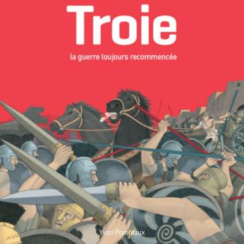 [French] - Troie, la guerre toujours recommencée