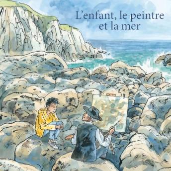 [French] - L'enfant, le peintre et la mer