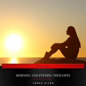 Morning and Evening Thoughts, Audio book by James Allen
