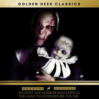 50 Ghost and Horror masterpieces you have to listen before you die, Vol. 1 (Golden Deer Classics) sample.