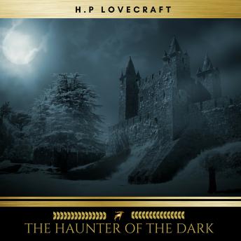 Haunter of the Dark, Audio book by H.P. Lovecraft