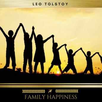Family Happiness, Audio book by Leo Tolstoy