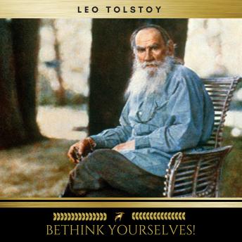 Bethink Yourselves!, Audio book by Leo Tolstoy