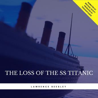 Loss of the SS Titanic, Audio book by Lawrence Beesley