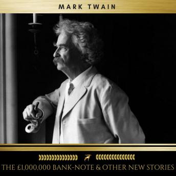£1,000,000 Bank-Note & other new Stories, Audio book by Mark Twain