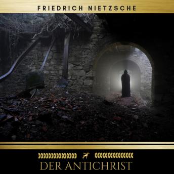 Der Antichrist, Audio book by Friedrich Wilhelm Nietzsche